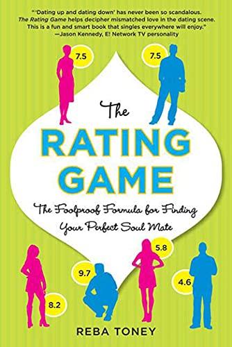 The Rating Game: The Foolproof Formula for Finding Your Perfect Soul Mate