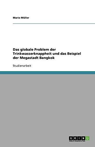 Das globale Problem der Trinkwasserknappheit und das Beispiel der Megastadt Bangkok