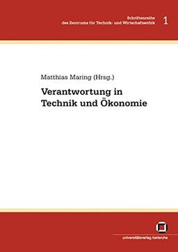 Verantwortung in Technik und Ökonomie (Schriftenreihe des Zentrums für Technik- und Wirtschaftsethik an der Universität Karlsruhe (TH): ISSN 1867-5530)