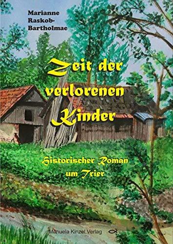 Zeit der verlorenen Kinder: Historischer Roman um Trier