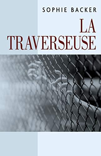 La Traverseuse : J'aimerais être là-bas, un jour, de l'autre côté