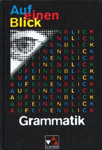 Auf einen Blick: Grammatik. Neu. RSR: Grundbegriffe, Beispiele, Erklärungen, Übungen