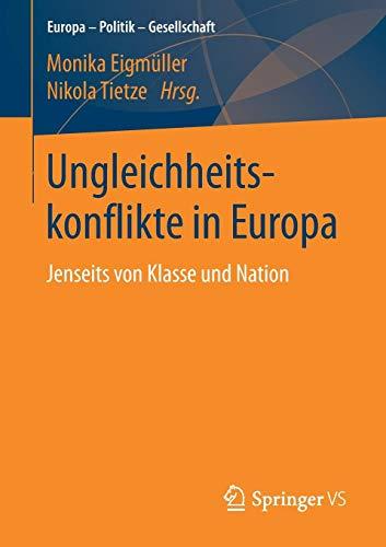 Ungleichheitskonflikte in Europa: Jenseits von Klasse und Nation (Europa – Politik – Gesellschaft)