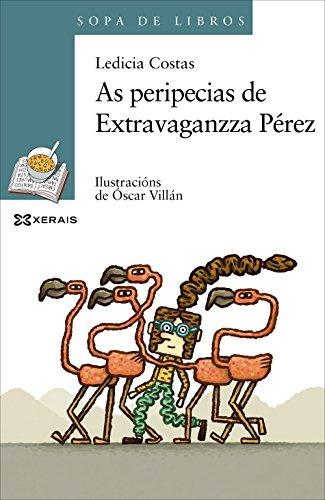 As peripecias de Extravaganzza Pérez (INFANTIL E XUVENIL - SOPA DE LIBROS - De 10 anos en diante)