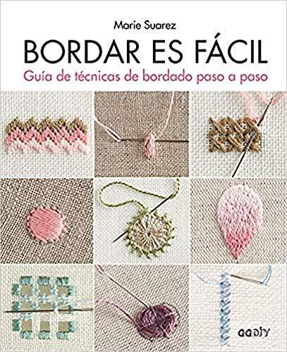 Bordar es fácil: Guía de técnicas de bordado paso a paso (GG DIY)