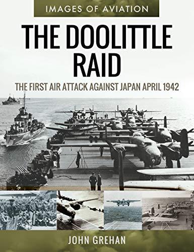 The Doolittle Raid: The First Air Attack Against Japan, April 1942 (Images of Aviation)