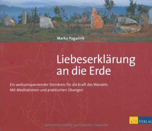 Liebeserklärung an die Erde. Ein weltumspannender Steinkreis für die Kraft des Wandels. Mit Meditationen und praktischen Übungen