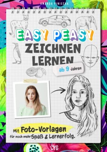 Easy Peasy Zeichnen Lernen: Mit Foto-Vorlagen für noch mehr Spaß & Lernerfolg!