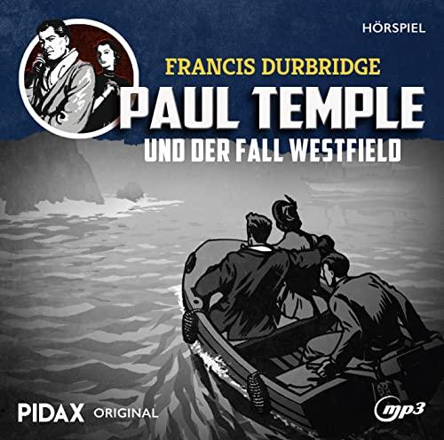 Francis Durbridge: Paul Temple und der Fall Westfield / Eine aufwändige Hörspiel-Neuproduktion nach Originalmanuskripten von Francis Durbridge