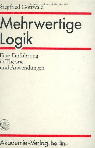 Mehrwertige Logik: Eine Einführung in Theorie und Anwendungen: Eine Einfuehrung in Theorie Und Anwendungen (Logica Nova)