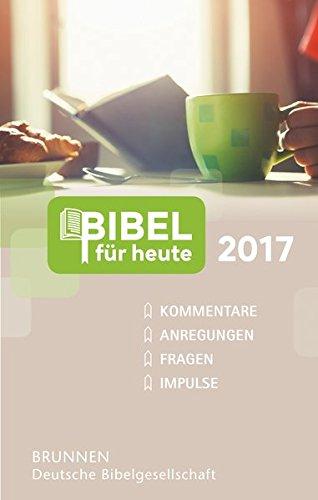 Bibel für heute 2017: Kommentare - Anregungen - Fragen - Impulse