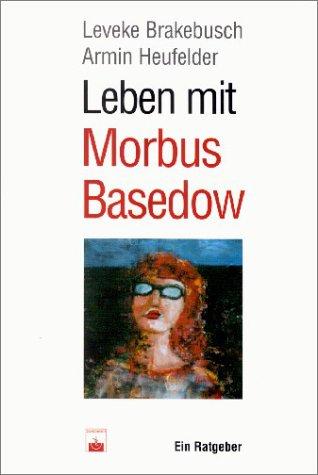 Leben mit Morbus Basedow. Ein Ratgeber