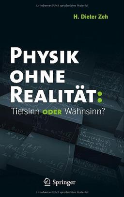 Physik ohne Realität: Tiefsinn oder Wahnsinn?