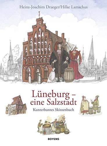 Lüneburg - eine Salzstadt: Kunterbuntes Skizzenbuch