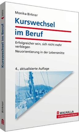 Kurswechsel im Beruf: Erfolgreicher sein, sich nicht mehr verbiegen; Neuorientierung in der Lebensmitte