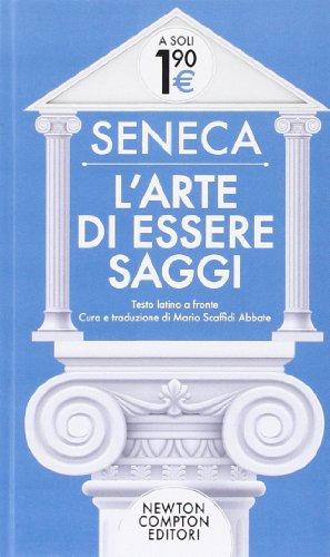 L'arte di essere saggi. Testo latino a fronte