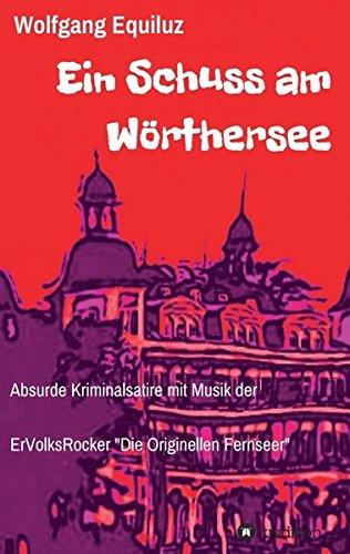 Ein Schuss am Wörthersee: Absurde Kriminalsatire mit Musik