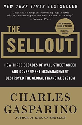 The Sellout: How Three Decades of Wall Street Greed and Government Mismanagement Destroyed the Global Financial System