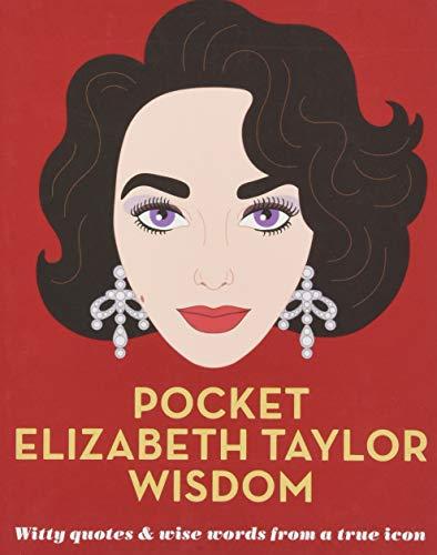 Grant, H: Pocket Elizabeth Taylor Wisdom: Witty and Wise Words from a True Icon (Pocket Wisdom)