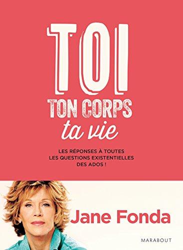 Toi, ton corps, ta vie : les réponses à toutes les questions existentielles des ados !