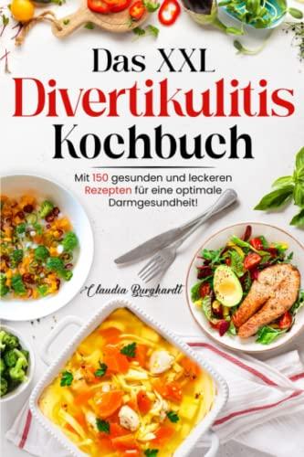 Das große Divertikulitis Kochbuch: Mit 150 gesunden und leckeren Rezepten für eine optimale Darmgesundheit! Inkl. 14 Tage Ernährungsplan