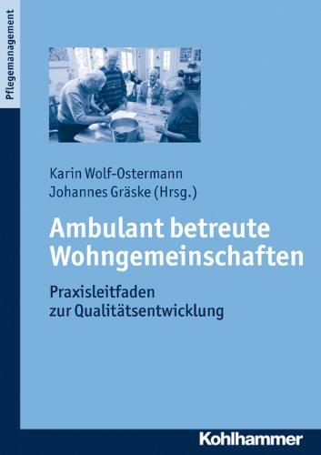 Ambulant betreute Wohngemeinschaften: Praxisleitfaden zur Qualitätsentwicklung