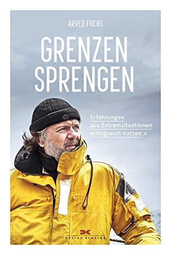 Grenzen sprengen: Erfahrungen aus Extremsituationen erfolgreich nutzen