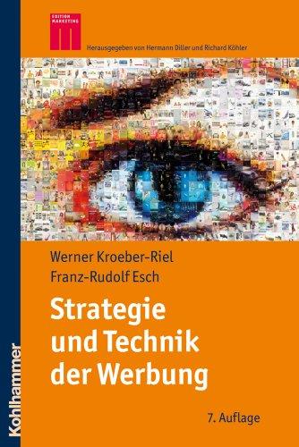 Strategie und Technik der Werbung; Verhaltenswissenschaftliche und neurowissenschaftliche Erkenntnisse (Kohlhammer Edition Marketing)