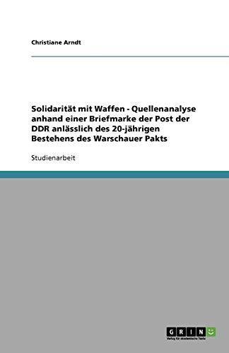 Solidarität mit Waffen - Quellenanalyse anhand einer Briefmarke der Post der DDR anlässlich des 20-jährigen Bestehens des Warschauer Pakts