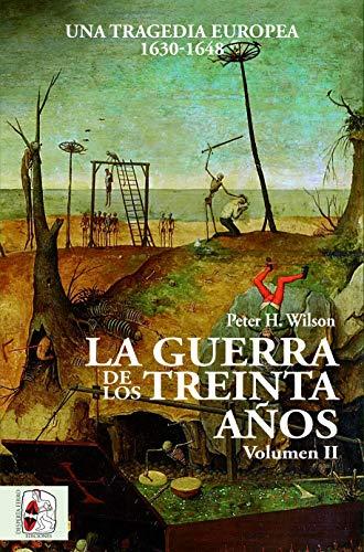 La Guerra de los Treinta Años II: Una tragedia europea (1630-1648) (Historia Moderna, Band 2)