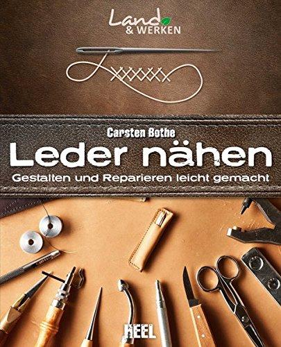 Leder nähen: Gestalten und Reparieren leicht gemacht (Land & Werken)