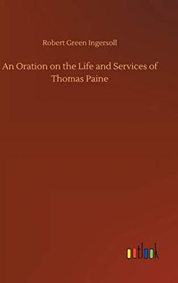 An Oration on the Life and Services of Thomas Paine