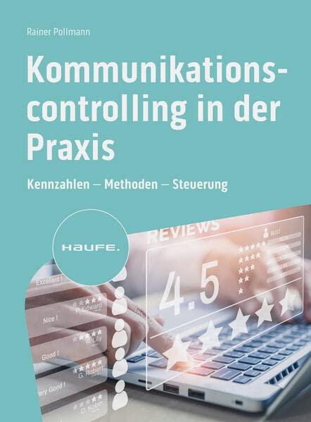 Kommunikationscontrolling in der Praxis: Kennzahlen – Methoden – Steuerung (Haufe Fachbuch)