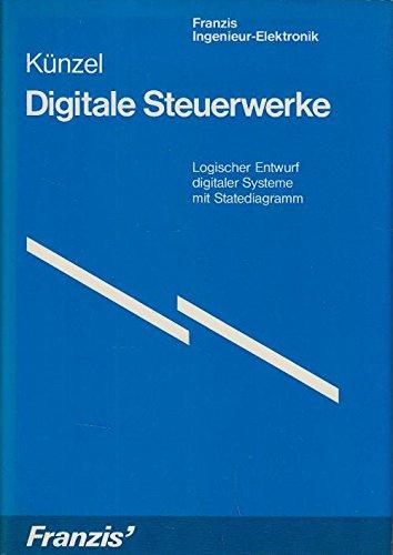 Digitale Steuerwerke. Logischer Entwurf digitaler Systeme mit Statediagramm