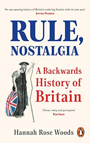 Rule, Nostalgia: A Backwards History of Britain