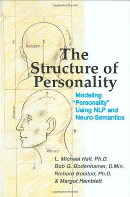 The Structure of Personality: Modelling Personality Using NLP and Neuro-Semantics (Nlp and Neuro-Semantics Approach)