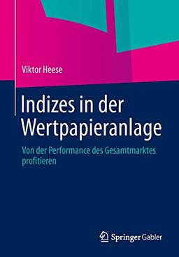 Indizes in der Wertpapieranlage: Von der Performance des Gesamtmarktes Profitieren (German Edition)