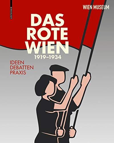 Das Rote Wien – 1919 bis 1934: Ideen. Debatten. Praxis.