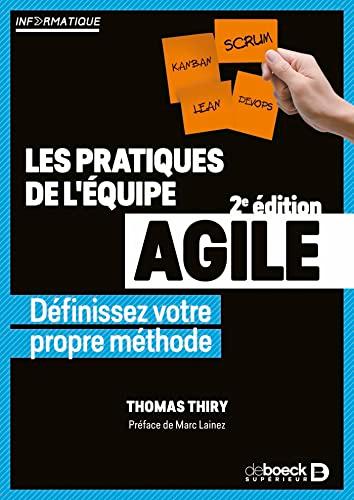 Les pratiques de l'équipe agile : définissez votre propre méthode