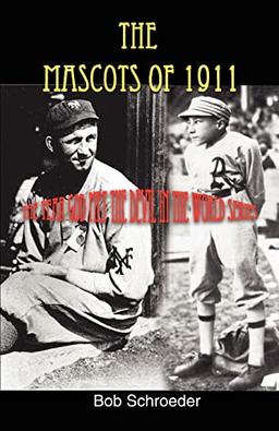 The Mascots of 1911: The year God met the Devil in the World Series