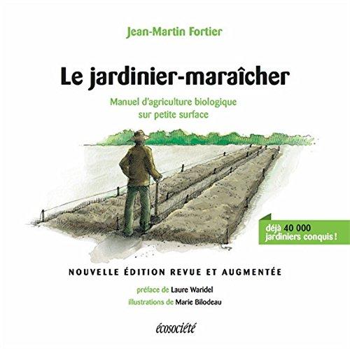 Le jardinier-maraîcher - Manuel d'agriculture biologique sur petite surface