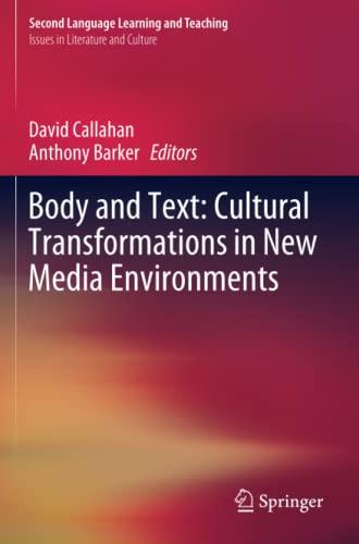 Body and Text: Cultural Transformations in New Media Environments (Second Language Learning and Teaching)