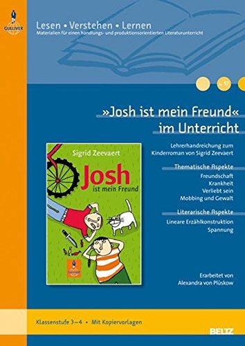 »Josh ist mein Freund« im Unterricht: Lehrerhandreichung zum Kinderroman von Sigrid Zeevaert (Klassenstufe 3–4, mit Kopiervorlagen) (Beltz Praxis/Lesen - Verstehen - Lernen)