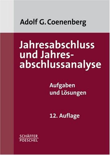 Jahresabschluss und Jahresabschlussanalyse. Aufgaben und Lösungen