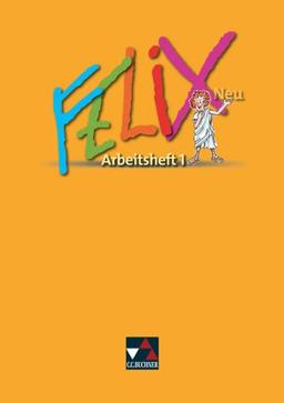 Felix - neu: Felix 1  Neu. Arbeitsheft: Unterrichtswerk für Latein. Baden-Württemberg, Brandenburg, Mecklenburg-Vorpommern, Sachsen, Sachsen-Anhalt, Thüringen