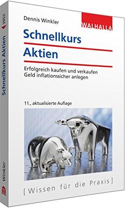 Schnellkurs Aktien: Erfolgreich kaufen und verkaufen; Geld inflationssicher anlegen