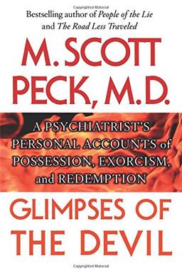 Glimpses of the Devil: A Psychiatrist's Personal Accounts of Possession,