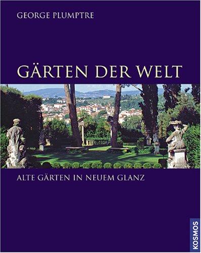 Gärten der Welt: Alte Gärten in neuem Glanz