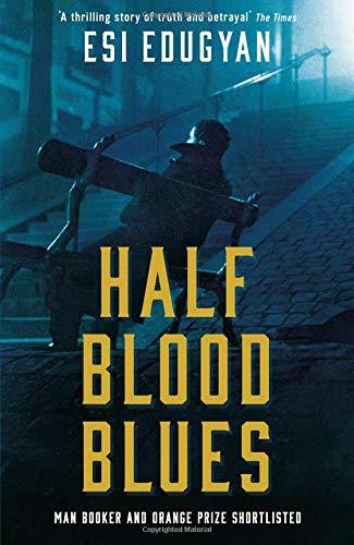 Half Blood Blues: Shortlisted for the Man Booker Prize 2011