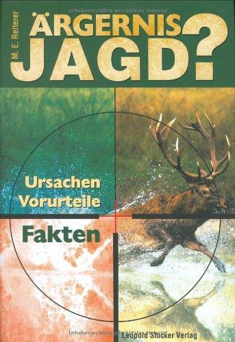 Ärgernis Jagd?: Ursachen - Vorurteile - Fakten